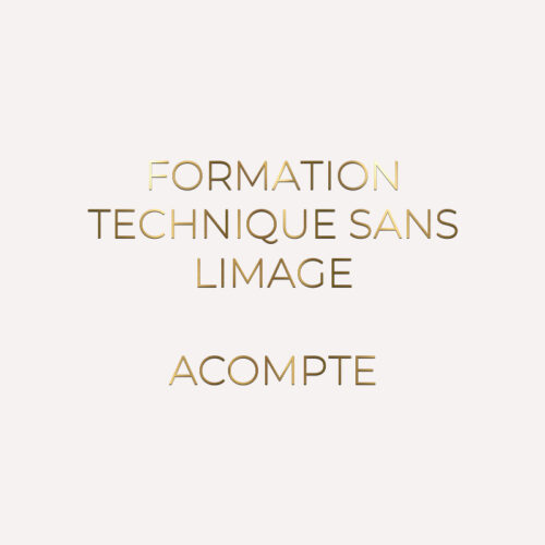 FORMATION TECHNIQUE SANS LIMAGE - ACOMPTE